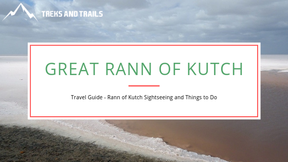Everything You Need To Know To Explore The Great Rann Of Kutch