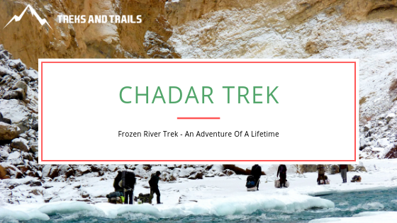 Everything You Must Know To Undertake The Perilously Rewarding Chadar Trek