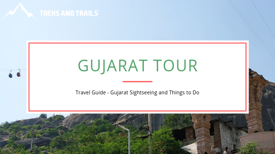 Gujarat Tour Is Summoning You And Here Is Everything That You Must Know