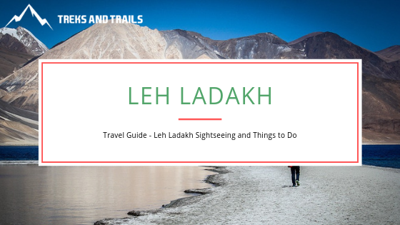 A Complete Guide To Leh Ladakh Which Will Ease Your Trip