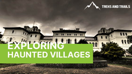 Put Your Courage to the test by Visiting Haunted villages Which Are Tourist Destinations in India